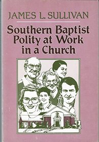 Southern Baptist Polity at Work in a Church