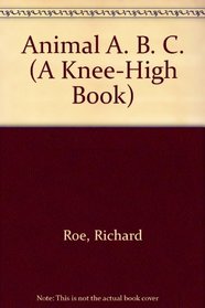 Animal A. B. C. (A Knee-High Book)