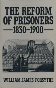 The Reform of Prisoners, 1830-1900