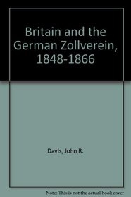 Britain and the German Zollverein, 1848-66