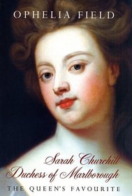 Sarah Churchill: Duchess of Marlborough: The Queen's Favourite