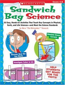 Sandwich Bag Science: 25 Easy, Hands-on Activities That Teach Key Concepts in Physical, Earth, and Life Sciences-and Meet the Science Standards