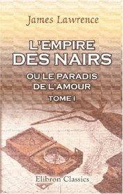 L'empire des Nairs, ou Le paradis de l'amour: Tome 1 (French Edition)