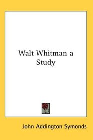 Walt Whitman a Study