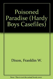 Poisoned Paradise (Hardy Boys Casefiles #82)