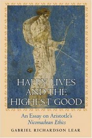 Happy Lives and the Highest Good : An Essay on Aristotle's 