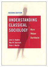 Understanding Classical Sociology : Marx, Weber, Durkheim