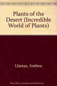 Plants of the Desert (The Incredible World of Plants)