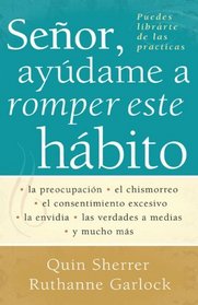 Seor, aydame a romper este hbito: T puedes estar libre de hacer las cosas que odias (Spanish Edition)