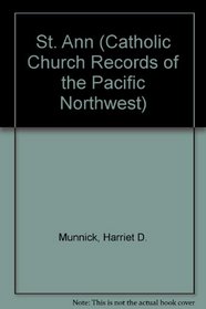 Catholic Church Records of the Pacific Northwest: St Ann, Walla Walla and Frenchtown (Catholic Church Records of the Pacific Northwest)