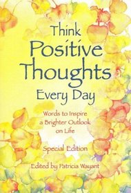 Think Positive Thoughts Every Day: Poems to Inspire a Brighter Outlook on Life