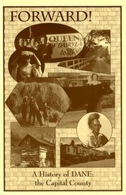 Forward! A History of Dane: The Capital County