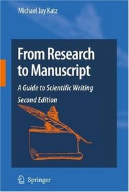 From Research to Manuscript: A Guide to Scientific Writing