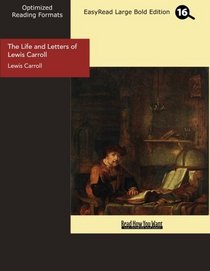 The Life and Letters of Lewis Carroll (EasyRead Large Bold Edition)