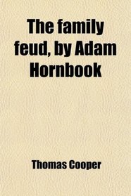 The family feud, by Adam Hornbook