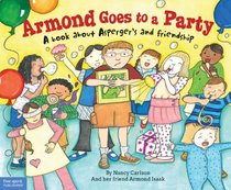 Armond Goes to a Party: A book about Asperger's and friendship