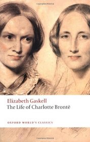 The Life of Charlotte Bront (Oxford World's Classics)