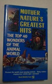 Mother Nature's Greatest Hits: The Top 40 Wonders of the Animal World