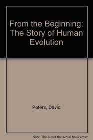From the Beginning: The Story of Human Evolution