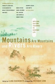 Mountains are Mountains and Rivers are Rivers : Applying Eastern Teachings to Everyday Life