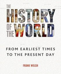 History of the World: From the Earliest Times to the Present Day