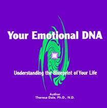 Transform Your Emotional DNA: Understanding the Blueprint of Your Life