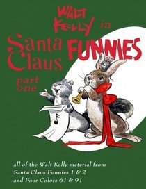 Walt Kelly In Santa Claus Funnies Part #1: Christmas stories for children and adults (Volume 1)