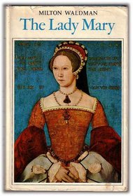 The Lady Mary: a biography of Mary Tudor, 1516-1558