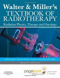 Walter and Miller's Textbook of Radiotherapy: Radiation Physics, Therapy and Oncology, 7e
