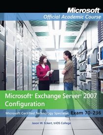 Exam 70-236 Microsoft Exchange Server 2007 Configuration with Lab Manual Set (Microsoft Official Academic Course)