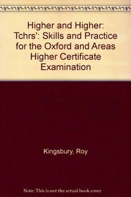 Higher and Higher: Tchrs': Skills and Practice for the Oxford and Areas Higher Certificate Examination