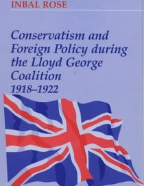 Conservatism and  Foreign Policy During the Lloyd George Coalition, 1918-1922