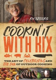 Cookin' It with Kix: The Art of Celebrating and the Fun of Outdoor Cooking