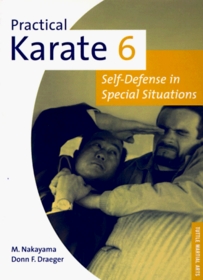 Practical Karate 6: Self-Defense in Special Situations (Practical Karate Series , No 6)