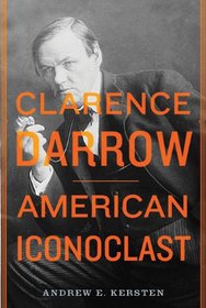 Clarence Darrow: American Iconoclast