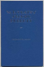 W.B. Yeats's second puberty: A lecture delivered at the Library of Congress on April 2, 1984