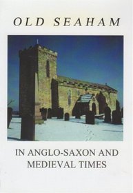 Old Seaham: In Anglo-Saxon and Medieval Times