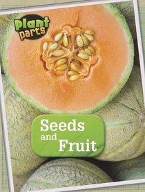 Seeds and Fruits (Raintree Perspectives: Plant Parts)