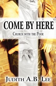 Come by Here: Church with the Poor