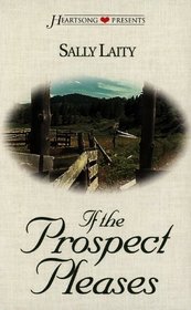 If the Prospect Pleases (Heartsong Presents)