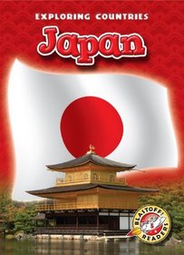 Japan (Blastoff! Readers: Exploring Countries) (Blastoff! Readers: Exploring Countries: Level 5)