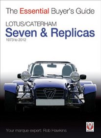 Lotus/Caterham Seven & Replicas: 1973-2012 (Essential Buyer's Guide)