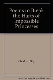Poems to Break the Harts of Impossible Princesses