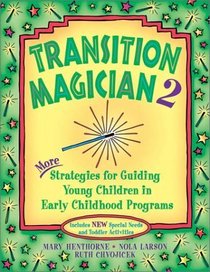 Transition Magician 2: More Strategies for Guiding Young Children in Early Childhood Programs