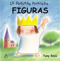 Figuras: La Pequea Princesa / Shapes: Little Princess Board Books (Pequena Princesa)