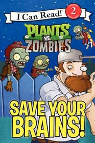 Plants vs. Zombies: Save Your Brains! (I Can Read Book 2)
