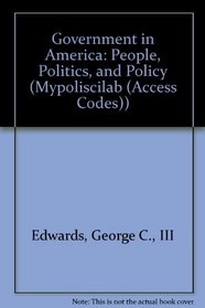 Government in America: People, Politics, and Policy with Free Web Access (Mypoliscilab)