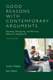 Good Reasons with Contemporary Arguments: Reading, Designing, and Writing Effective Arguments (3rd Edition)