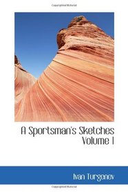 A Sportsman's Sketches  Volume 1