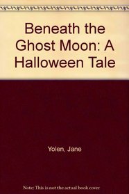 Beneath the Ghost Moon: A Halloween Tale